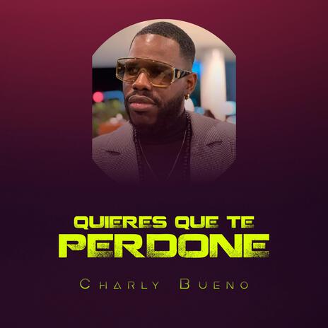 Quieres Que Te Perdone | Boomplay Music