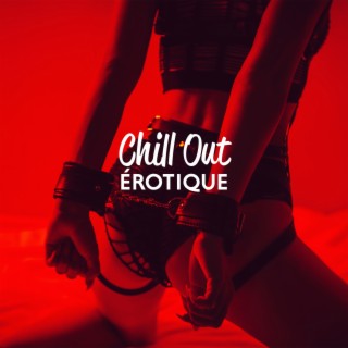 Chill Out Érotique: Soirée d'été, Mouvements sexy, Vibrations sensuelles