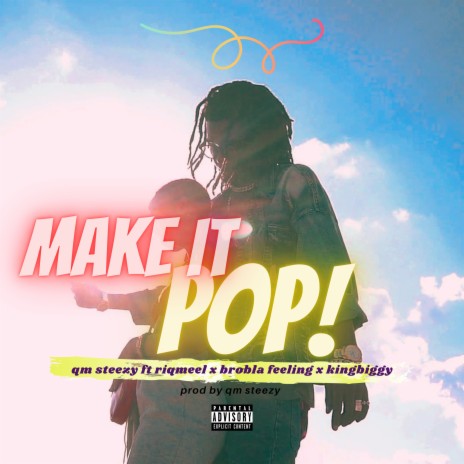 Make It Pop ft. riqmeel, KingBigy & Brobla feeling | Boomplay Music