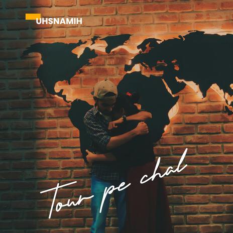 Tour pe chal | Boomplay Music