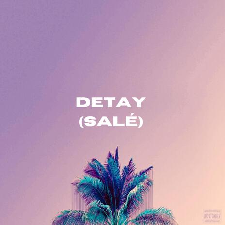 Detay (Salé) ft. Downix | Boomplay Music