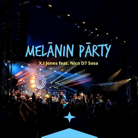 Melanin Party ft. Nico D7 Sosa | Boomplay Music