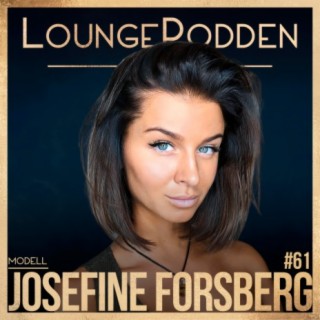 #61 - Josefine Forsberg, Modell: Karriären, Reflektion, Drömmar Dagböcker, Tigelle & Adriana Lima