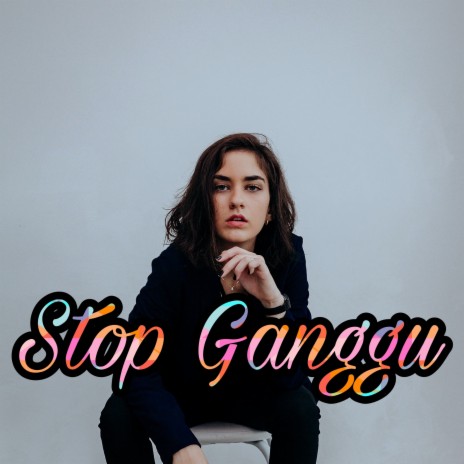 Stop Ganggu | Boomplay Music