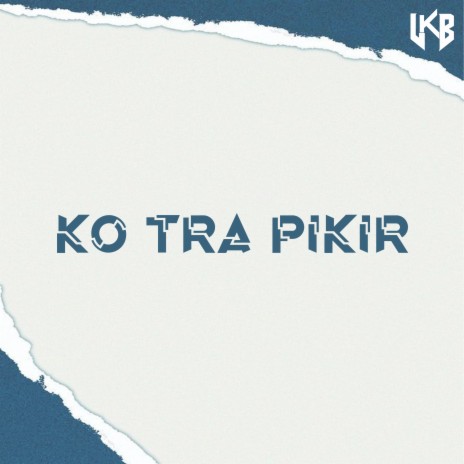 Ko Tra Pikir | Boomplay Music