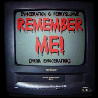 REMEMBER ME!