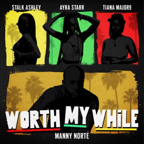 Worth My While ft. Stalk Ashley, Tiana Major9 & Ayra Starr