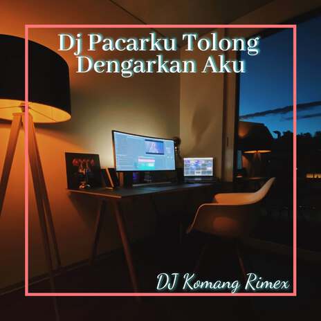 Dj Pacarku Tolong Dengarkan Aku - Inst | Boomplay Music