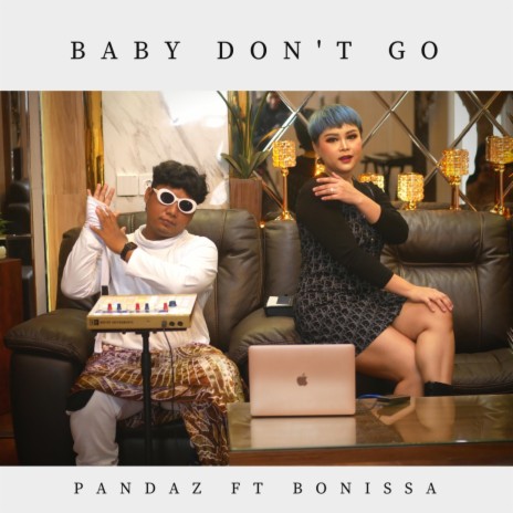 Baby Don't Go ft. Bonissa | Boomplay Music