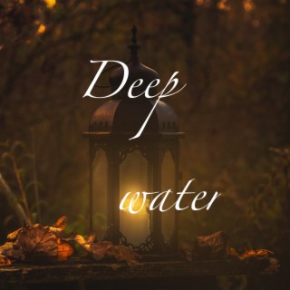 Deep Water