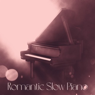 Romantic Slow Piano: Sensual Night, Dinner for Two, Long Evening, BGM Love Music