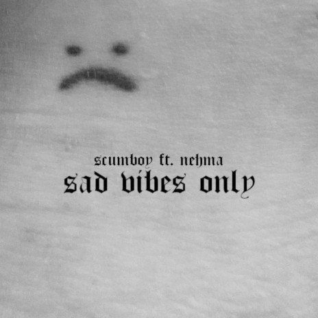 Sad Vibes Only ft. Nehma | Boomplay Music