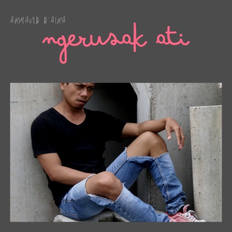 Ngerusak Ati | Boomplay Music