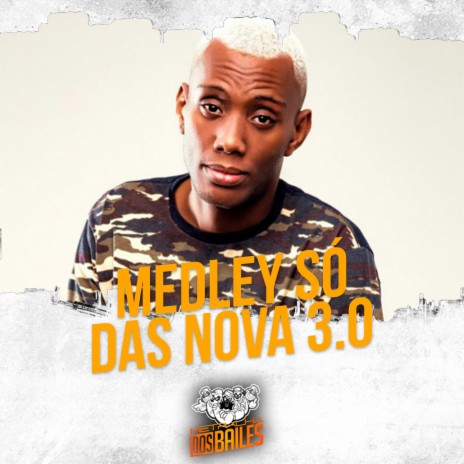 Medley Só das Nova 3.0 ft. DJ MANO LOST | Boomplay Music