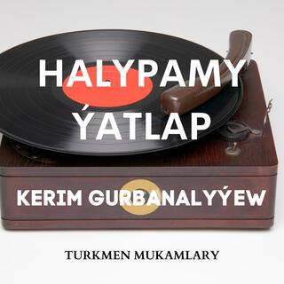 Halypamy ýatlap (Kerim Gurbanalyýew)