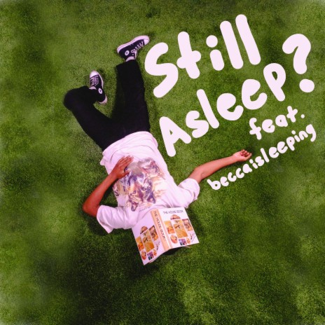 STILL ASLEEP? ft. Beccaisleeping | Boomplay Music
