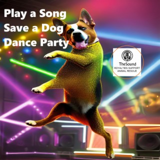 Play a Song Save a Dog Dance Party