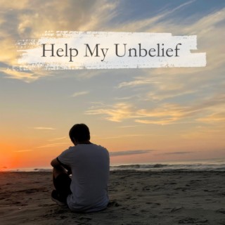 Help My Unbelief lyrics | Boomplay Music