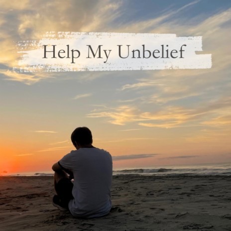 Help My Unbelief | Boomplay Music