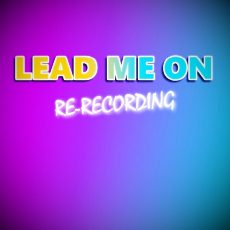 Lead Me On (Re-Recorded) | Boomplay Music