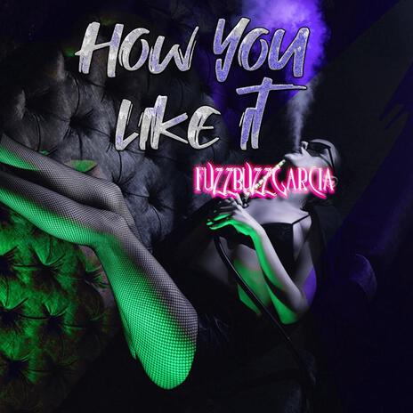 How you like it | Boomplay Music