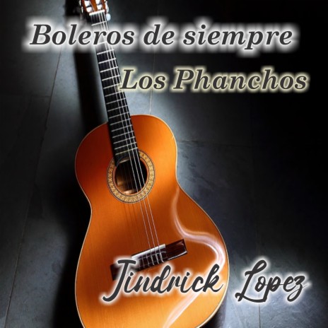 Boleros de siempre/ Los Phanchos | Boomplay Music