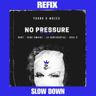 No Pressure (slow down) lyrics | Boomplay Music