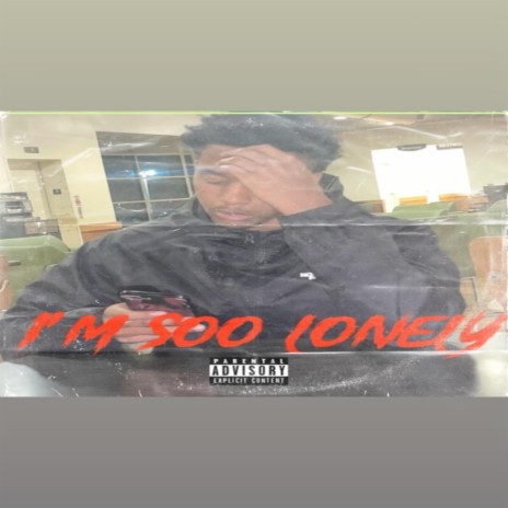 IM SOO LONELY | Boomplay Music
