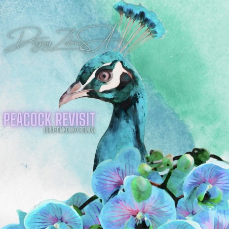 Peacock (Revisit - Ubuzonkonko Remix) | Boomplay Music