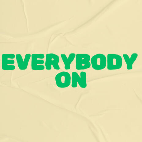 Everybody On | Boomplay Music