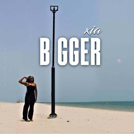 Bigger | Boomplay Music