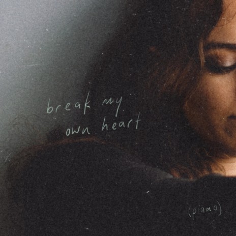 break my own heart (piano)