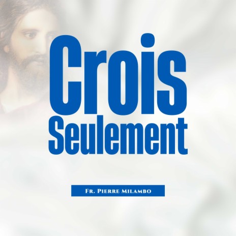 Crois Seulement | Boomplay Music