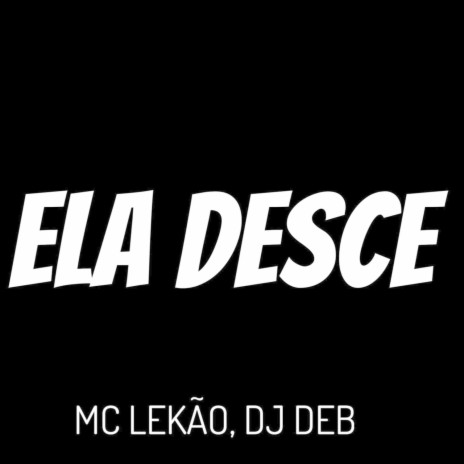 Ela Desce ft. DJ DEB | Boomplay Music