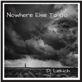 Nowhere Else To Go lyrics | Boomplay Music