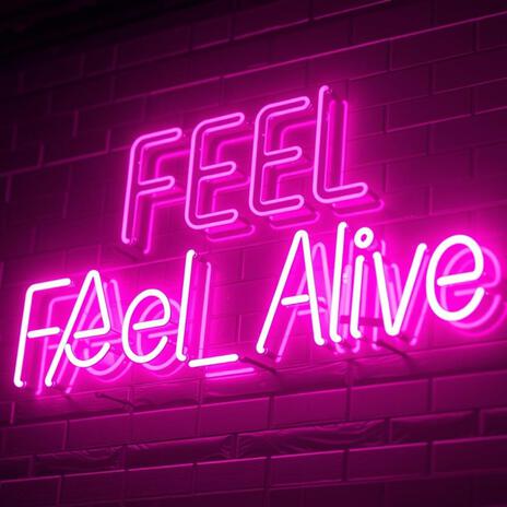 Feel Alive | Boomplay Music