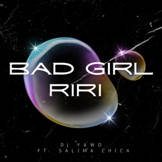 Bad Girl Riri ft. Salima Chica lyrics | Boomplay Music