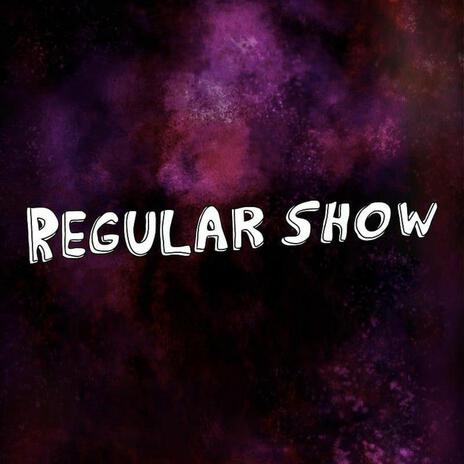 regular show (slowed + reverb) | Boomplay Music