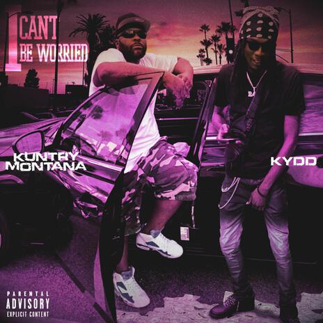 I CAN'T BE WORRIED ft. Kydd Simmons | Boomplay Music