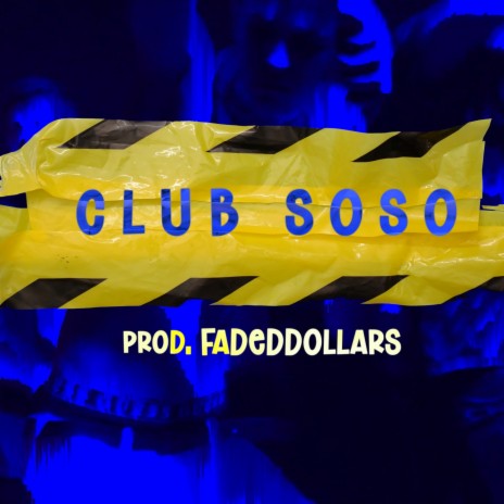 CLUB SOSO ft. Faded Dollars | Boomplay Music
