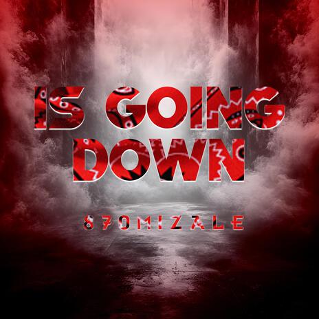 870Mizale - Is gojng down | Boomplay Music