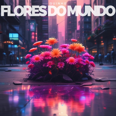 Flores do Mundo | Boomplay Music