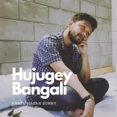 Hujugey Bangali ft. Arafat Mohsin | Boomplay Music