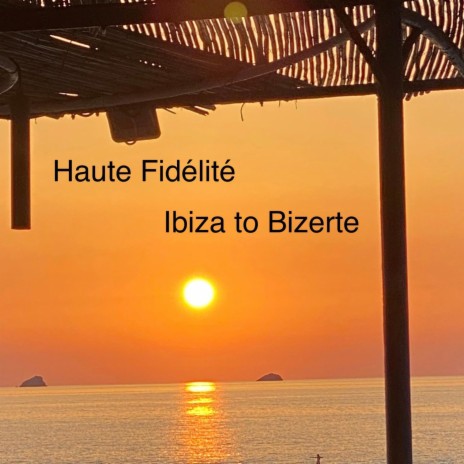 Ibiza to Bizerte | Boomplay Music