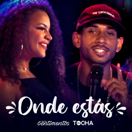 Onde Estás ft. Mc Tocha | Boomplay Music