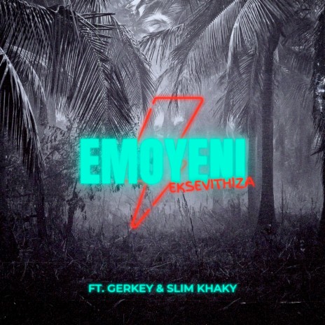 Emoyeni ft. Gerkey & Slim Khaky | Boomplay Music