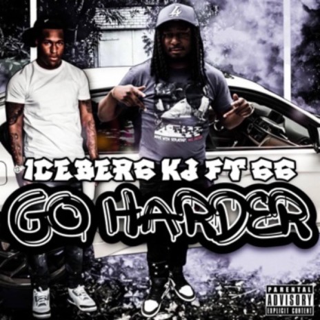 go harder ft. Iceberg kj