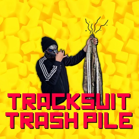 Tracksuit Trash Pile
