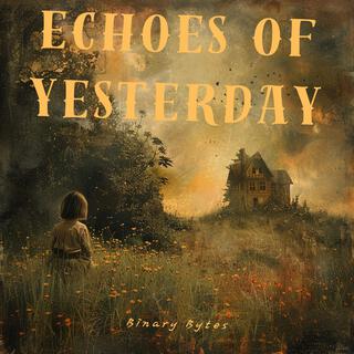 Echoes of Yesterday lyrics | Boomplay Music