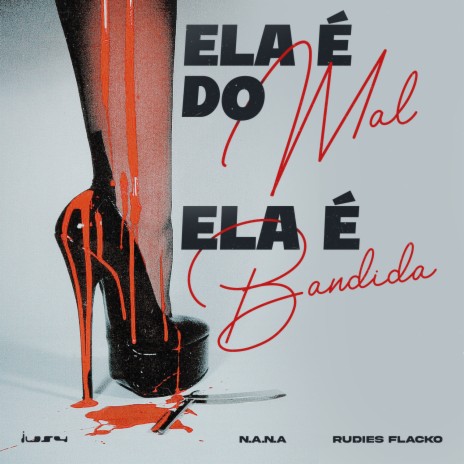 Ela é do Mal Ela é Bandida ft. Rudies Flacko & Luangelus | Boomplay Music